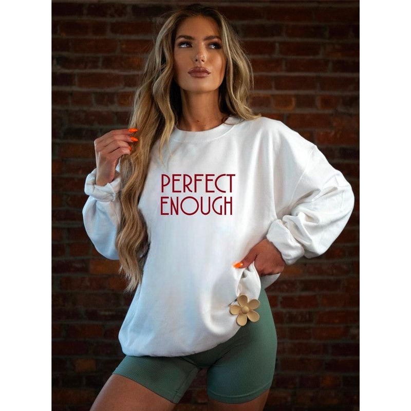 Perfect Enough Sweatshirt (PS)