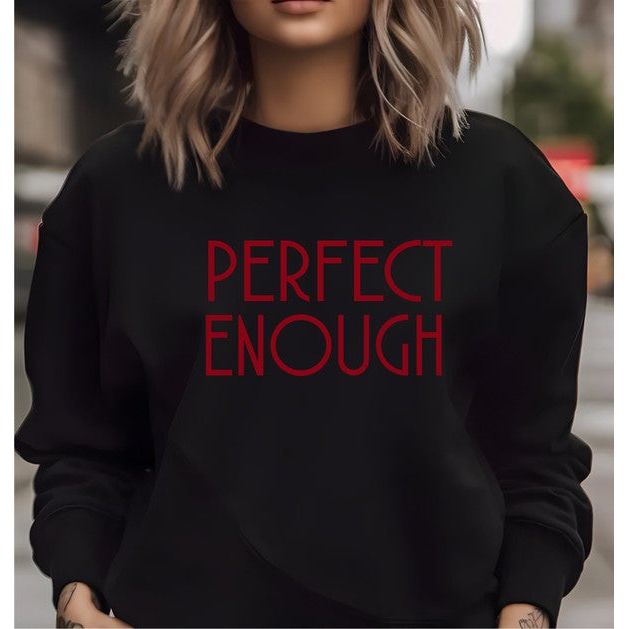 Perfect Enough Sweatshirt
