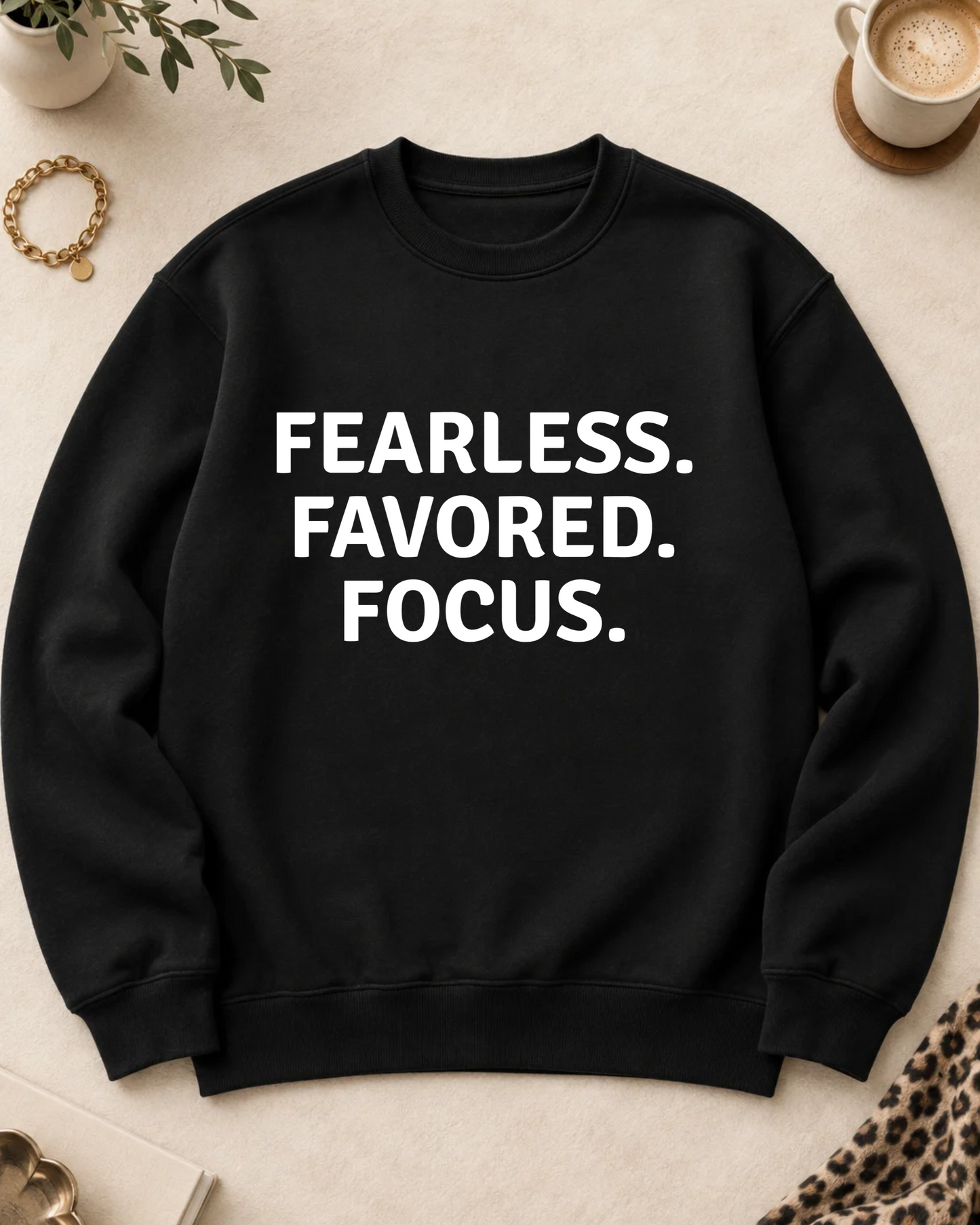 Fearless. Favored. Focus. Statement Sweatshirt