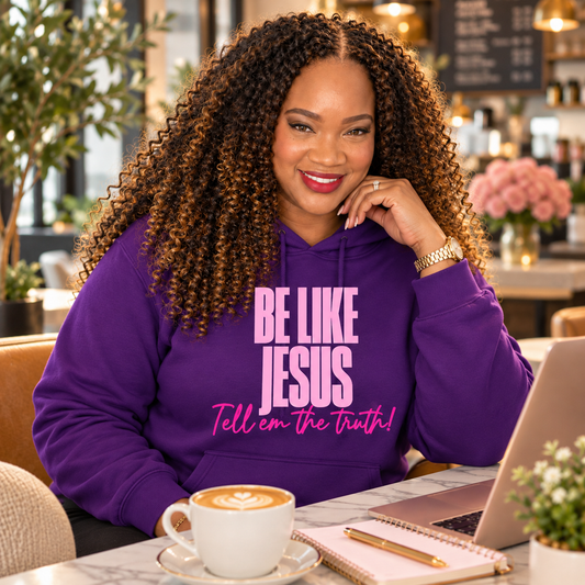 Be Like Jesus: Tell Em the Truth Pullover Hoodie