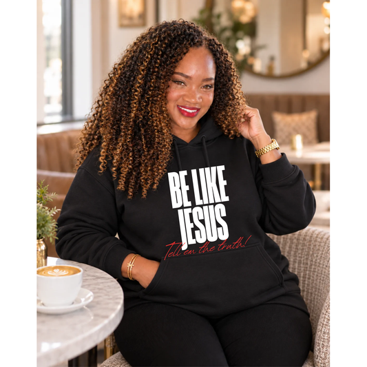 Be Like Jesus: Tell Em the Truth Pullover Hoodie