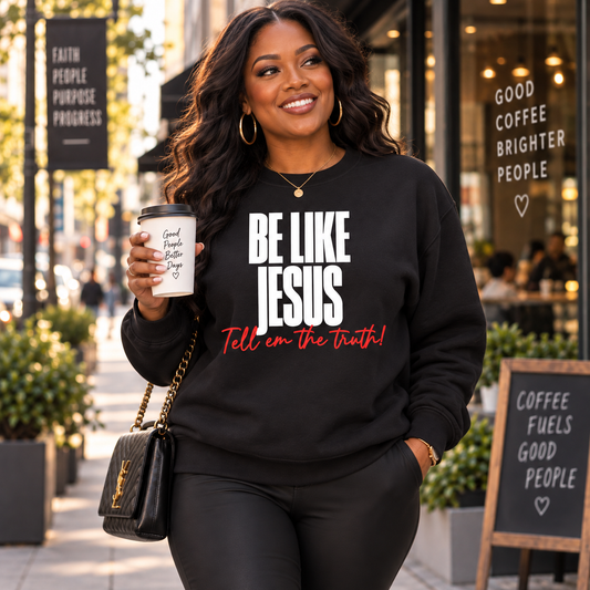 Be Like Jesus, Tell ’Em the Truth™ Unisex Crewneck Sweatshirt